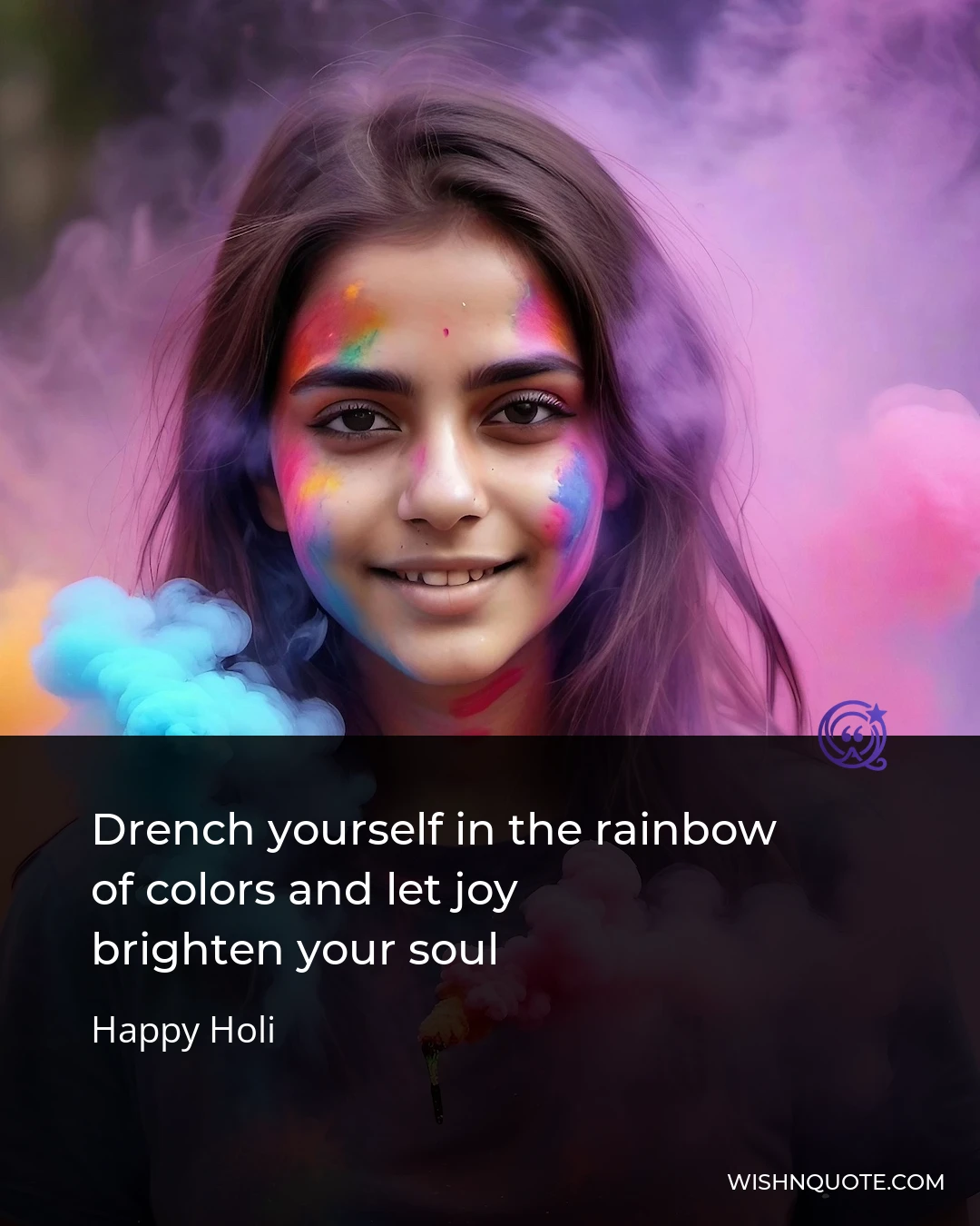 Drench yourself in the rainbow of colors and let joy brighten your soul