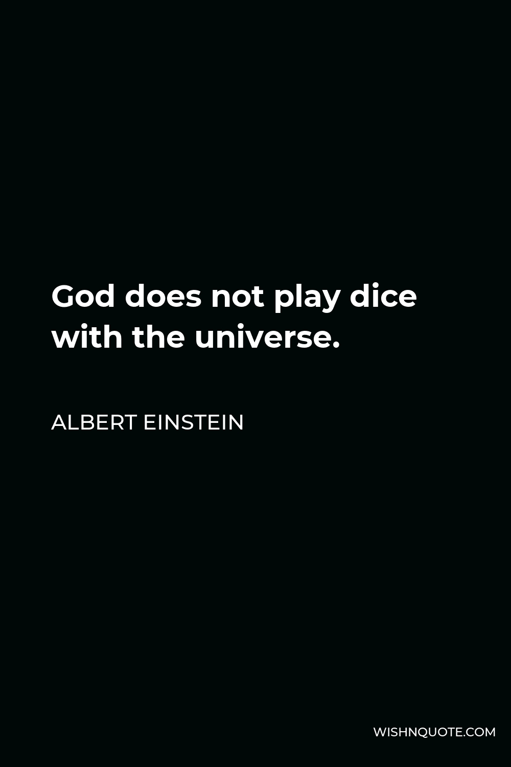 Albert Einstein Quote - God does not play dice with the universe.