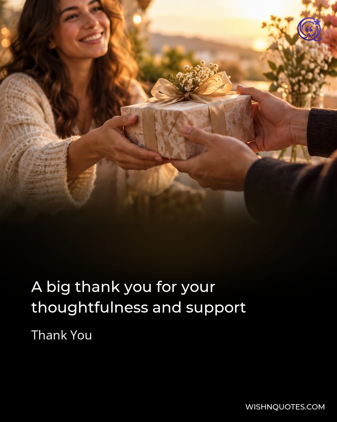 A big thank you for your thoughtfulness and support
