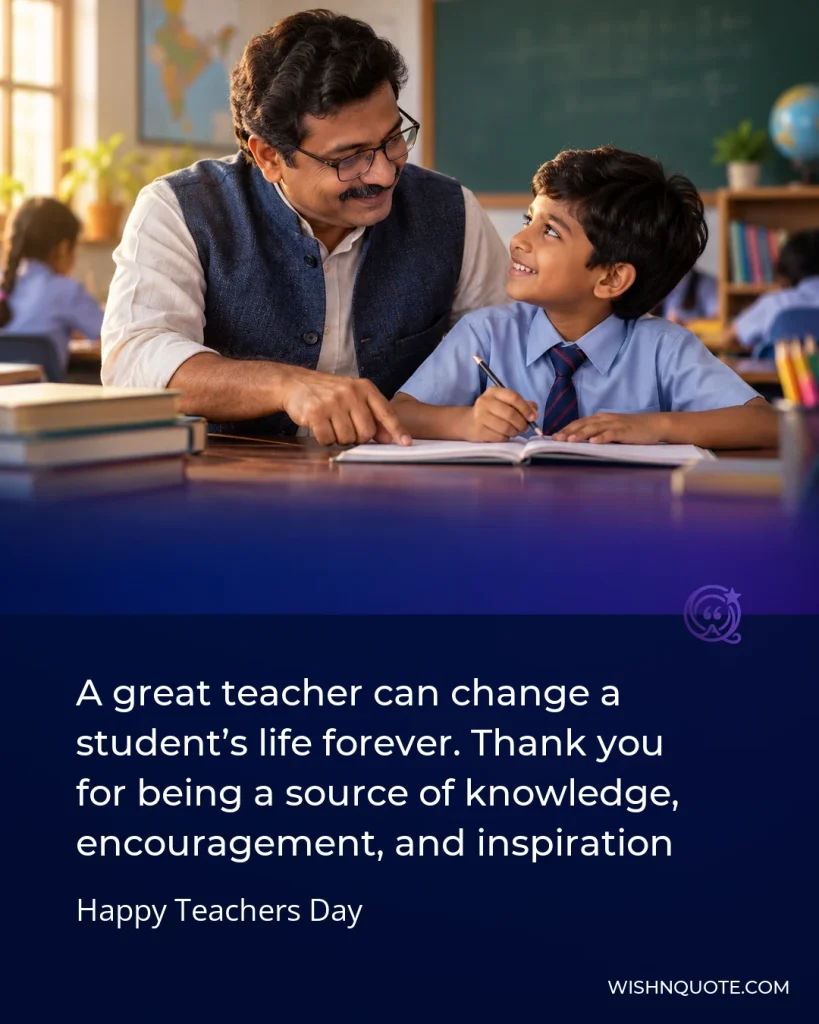 A great teacher can change a student’s life forever. Thank you for being a source of knowledge, encouragement, and inspiration