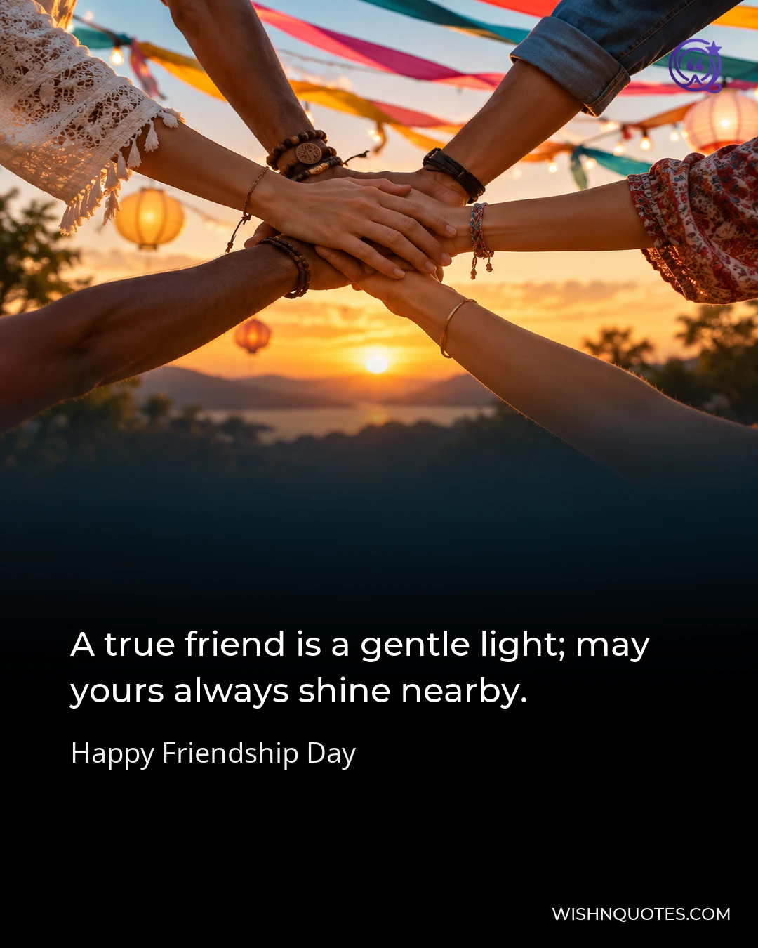 A true friend is a gentle light; may yours always shine nearby.