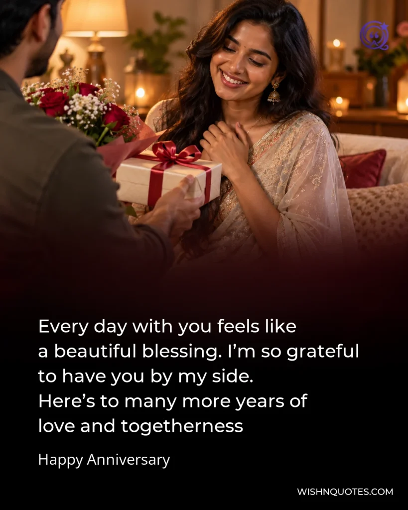 Every day with you feels like a beautiful blessing. I’m so grateful to have you by my side. Here’s to many more years of love and togetherness