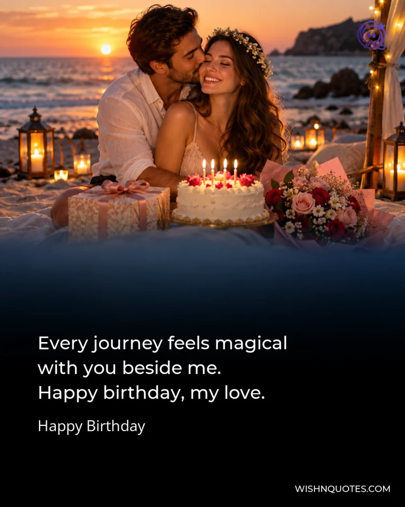 Every journey feels magical with you beside me. Happy birthday, my love.