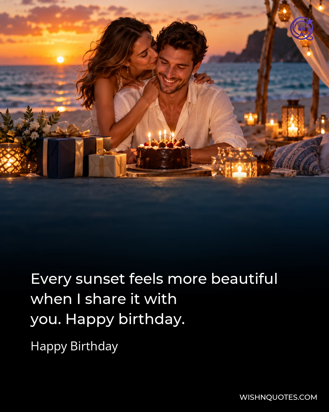 Every sunset feels more beautiful when I share it with you. Happy birthday.