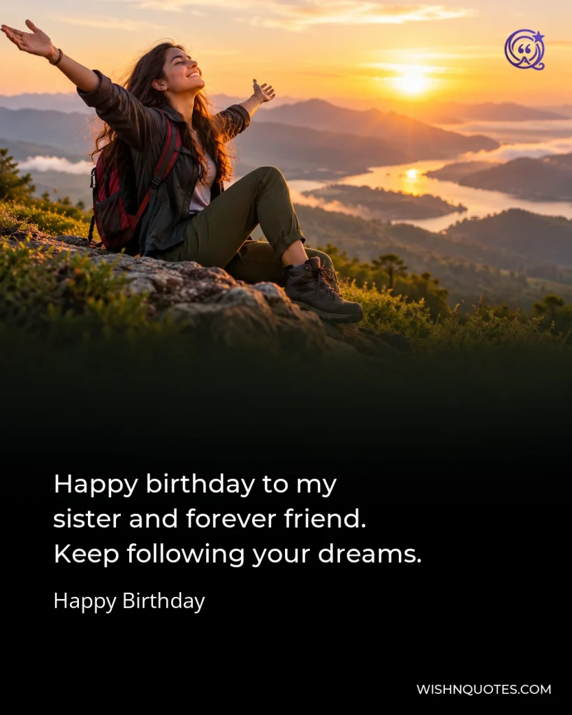 Happy birthday to my sister and forever friend. Keep following your dreams.