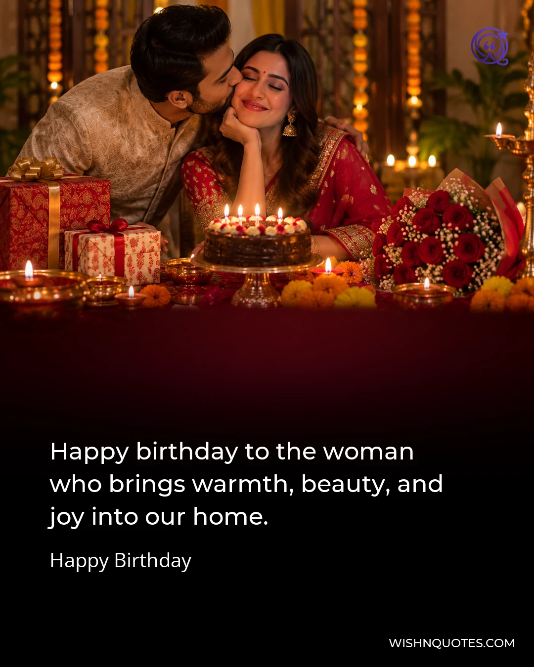Happy birthday to the woman who brings warmth, beauty, and joy into our home.