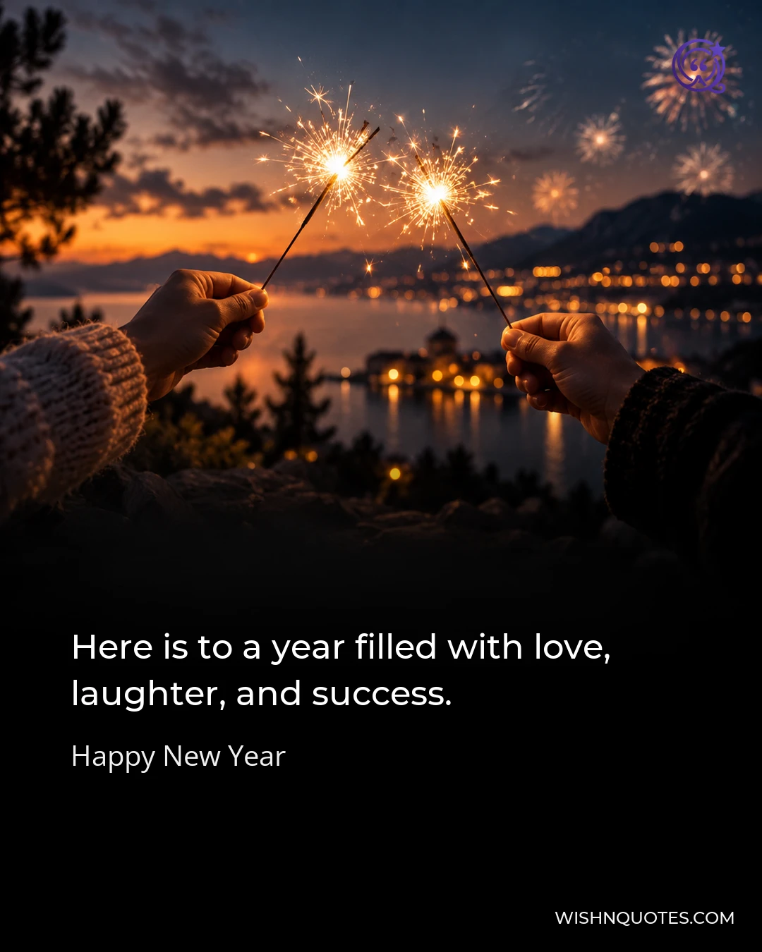 Here is to a year filled with love, laughter, and success.