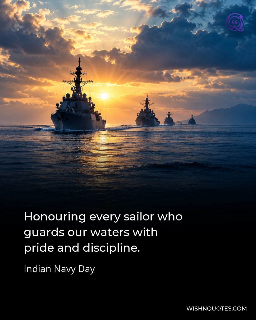 Honouring every sailor who guards our waters with pride and discipline.