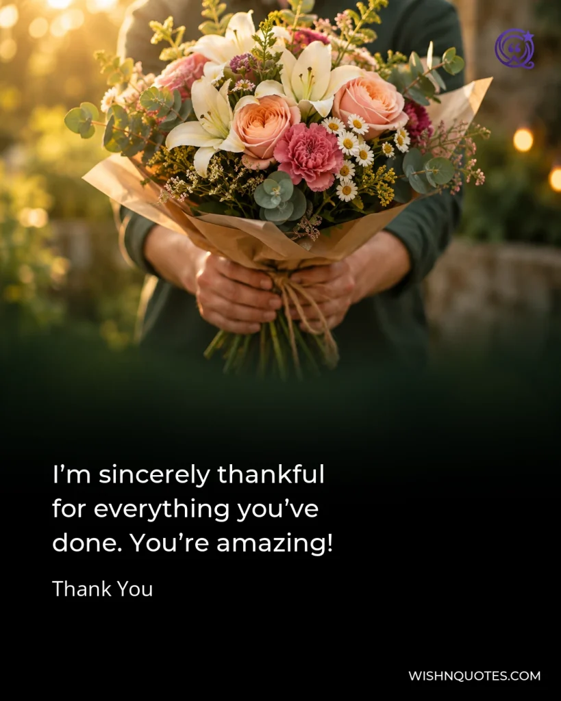 I’m sincerely thankful for everything you’ve done. You’re amazing!