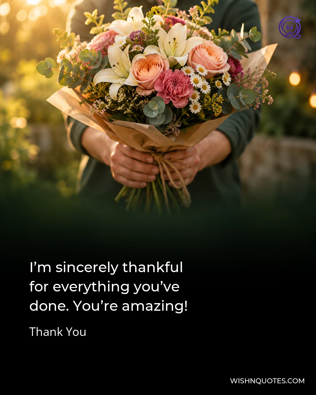 I’m sincerely thankful for everything you’ve done. You’re amazing!