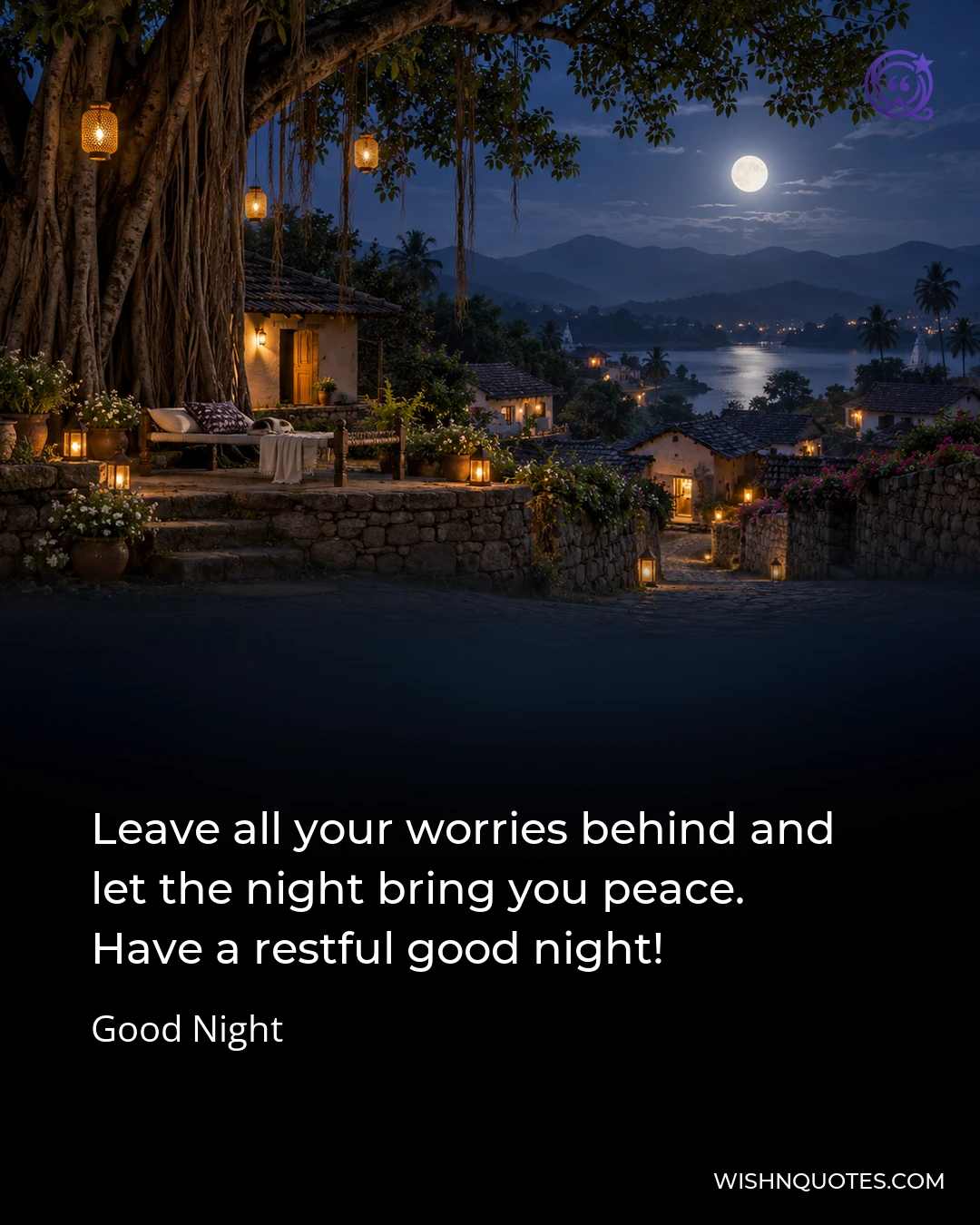 Leave all your worries behind and let the night bring you peace. Have a restful good night!