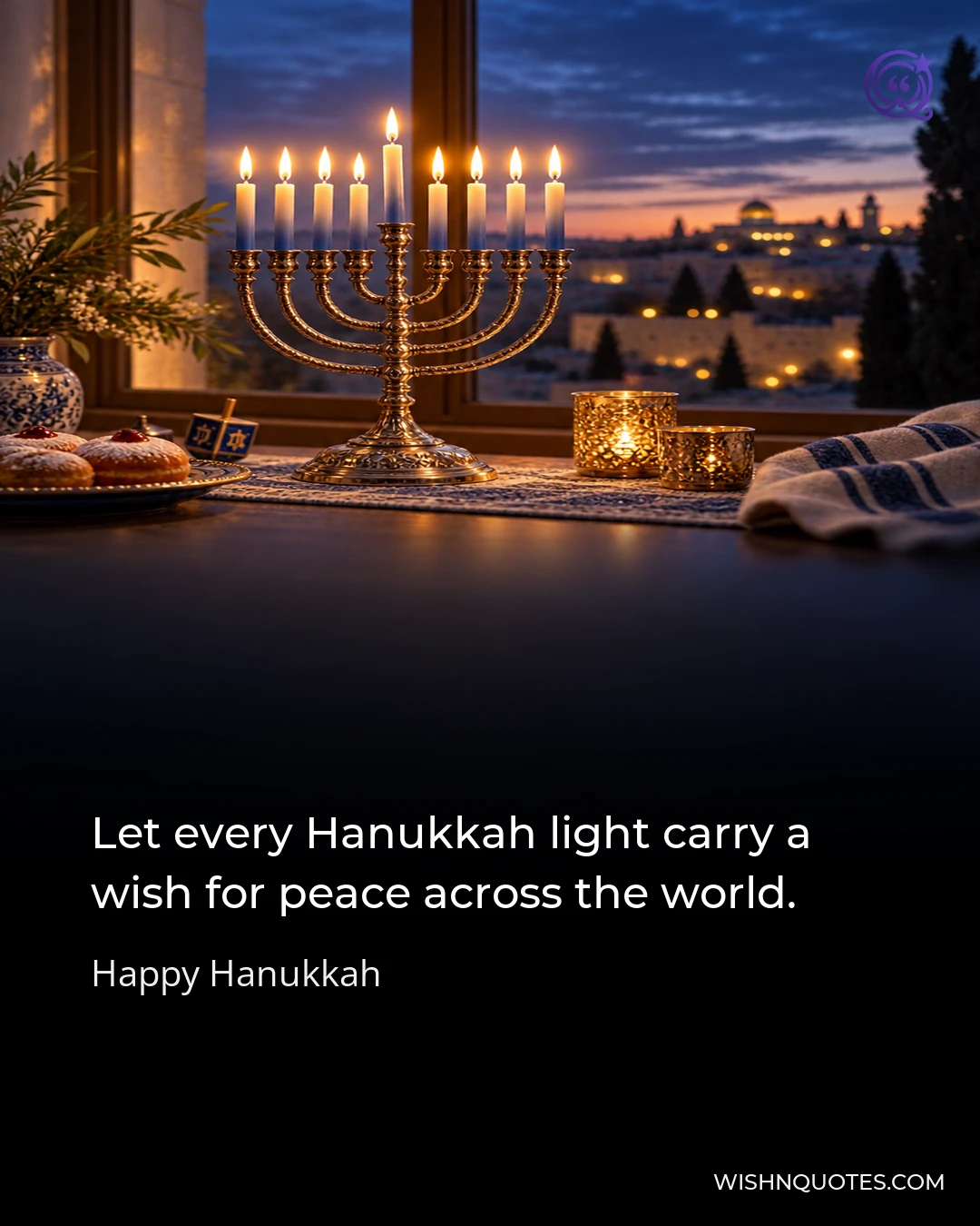 Let every Hanukkah light carry a wish for peace across the world.