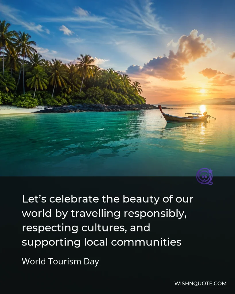 Let’s celebrate the beauty of our world by travelling responsibly, respecting cultures, and supporting local communities
