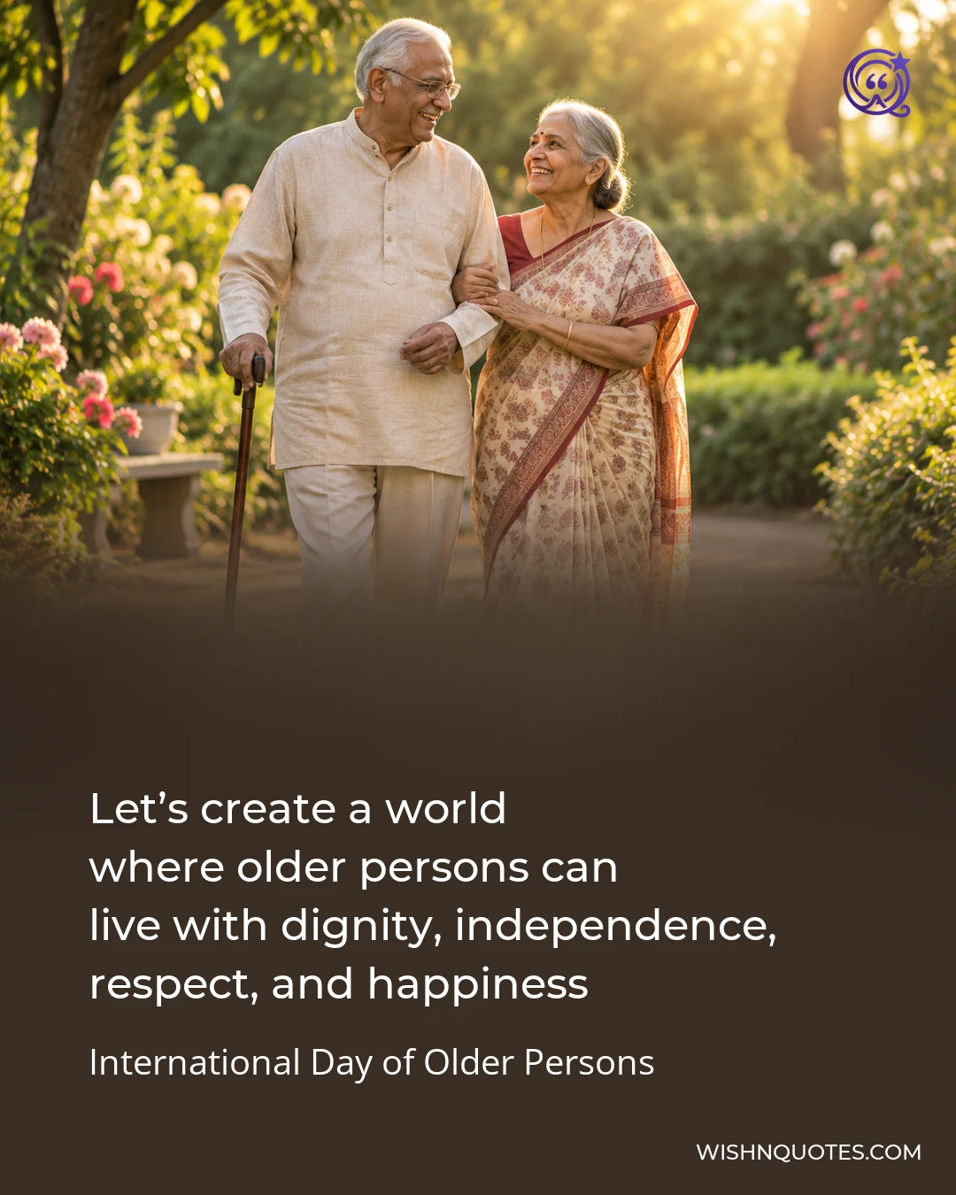 Let’s create a world where older persons can live with dignity, independence, respect, and happiness