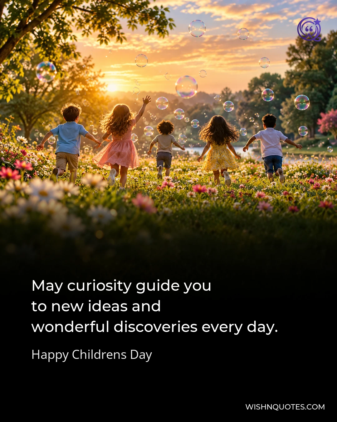 May curiosity guide you to new ideas and wonderful discoveries every day.