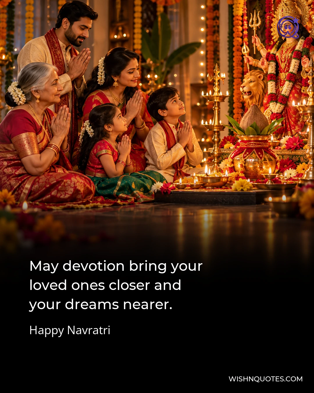 May devotion bring your loved ones closer and your dreams nearer.