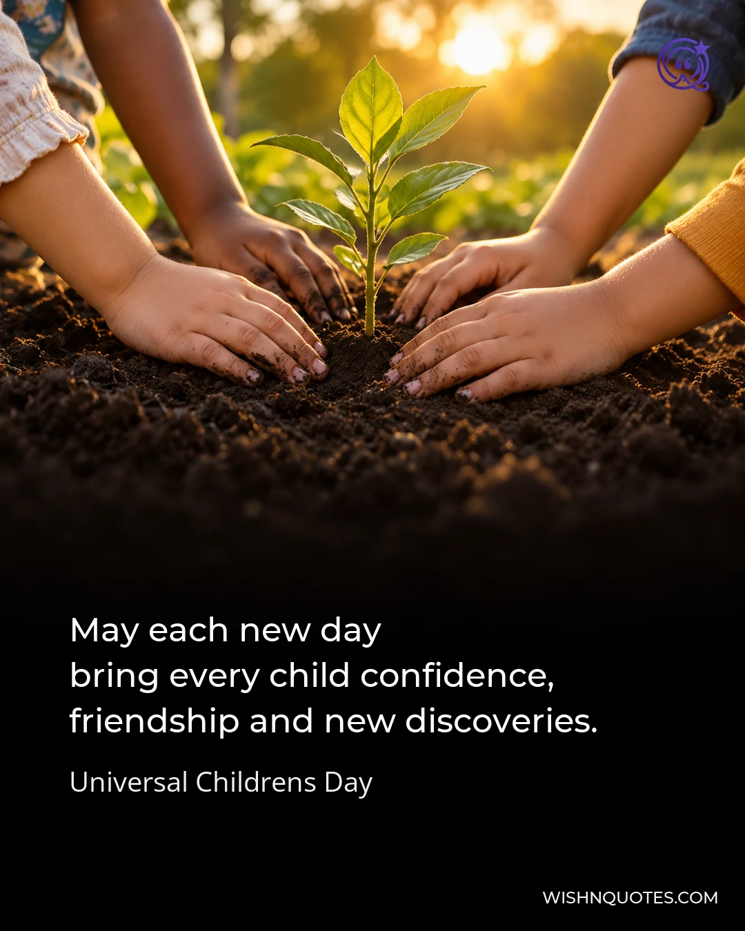 May each new day bring every child confidence, friendship and new discoveries.