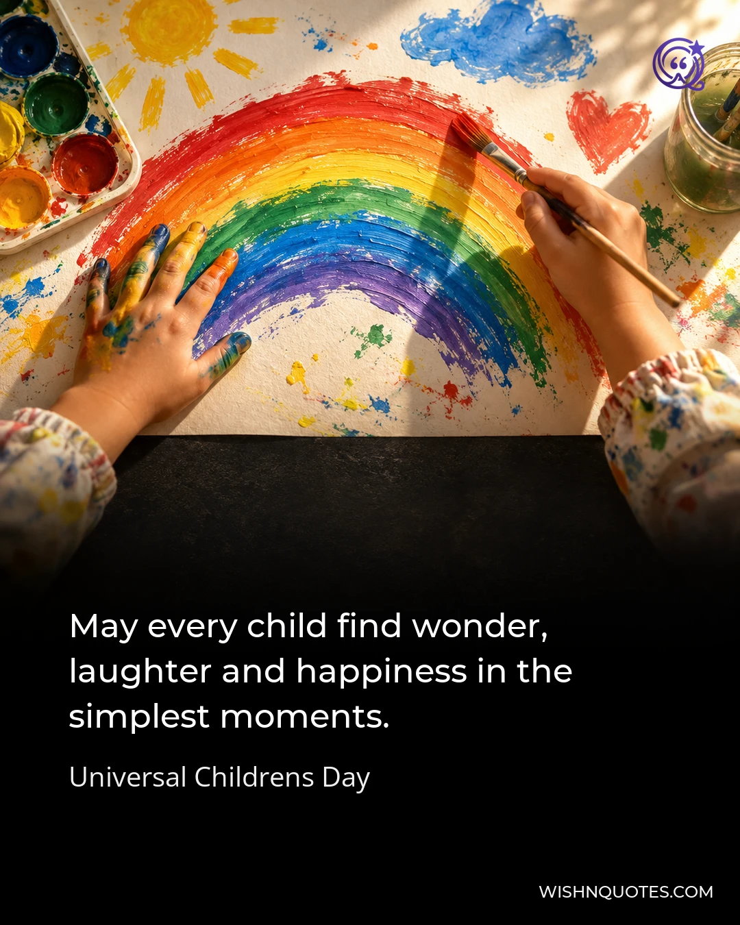May every child find wonder, laughter and happiness in the simplest moments.