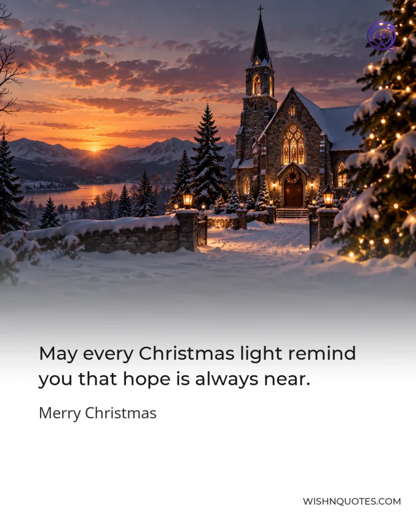 May every Christmas light remind you that hope is always near.