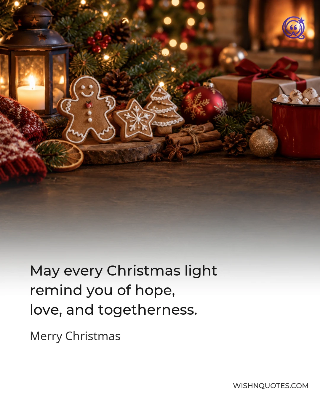 May every Christmas light remind you of hope, love, and togetherness.