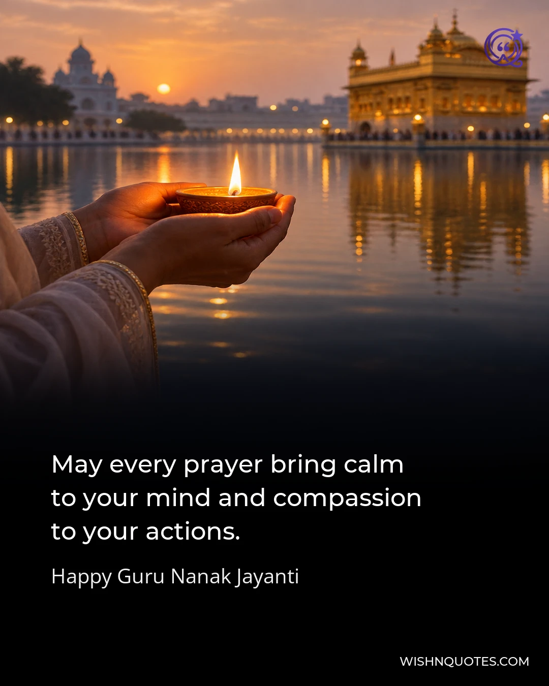 May every prayer bring calm to your mind and compassion to your actions.