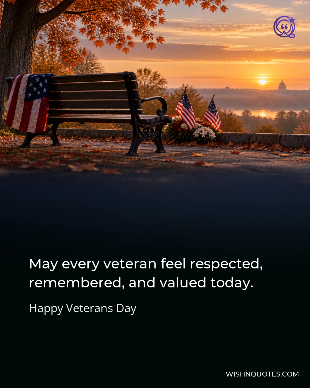 May every veteran feel respected, remembered, and valued today.