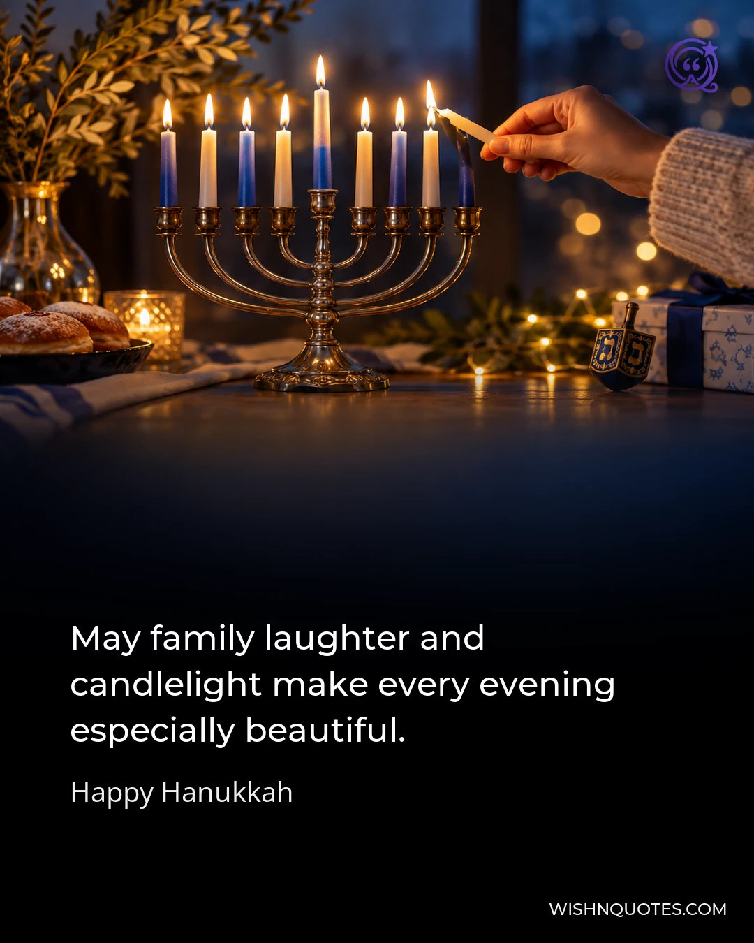 May family laughter and candlelight make every evening especially beautiful.