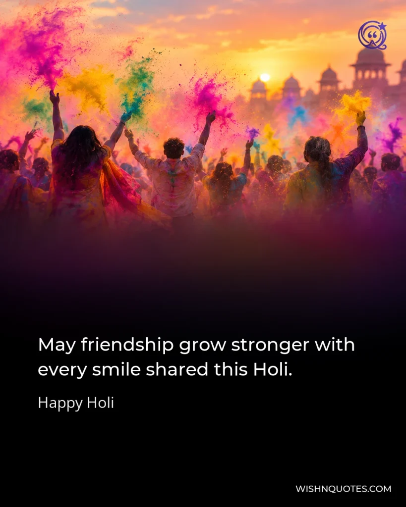 May friendship grow stronger with every smile shared this Holi.