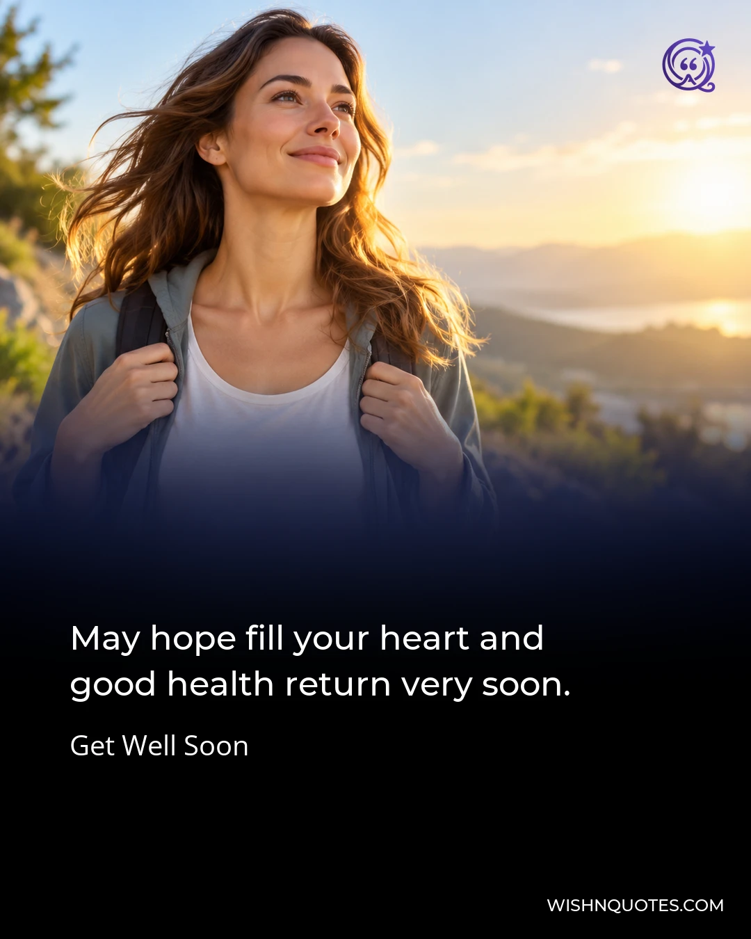 May hope fill your heart and good health return very soon.