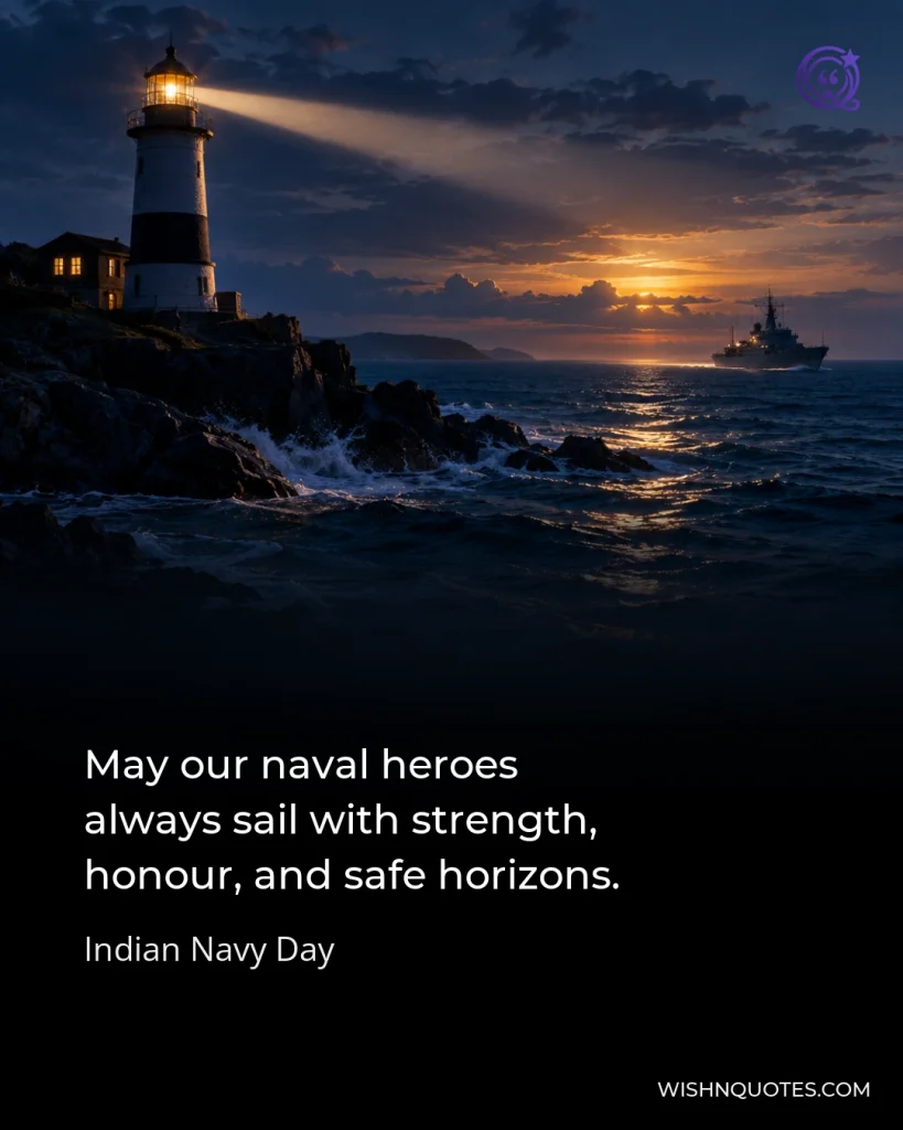 May our naval heroes always sail with strength, honour, and safe horizons.