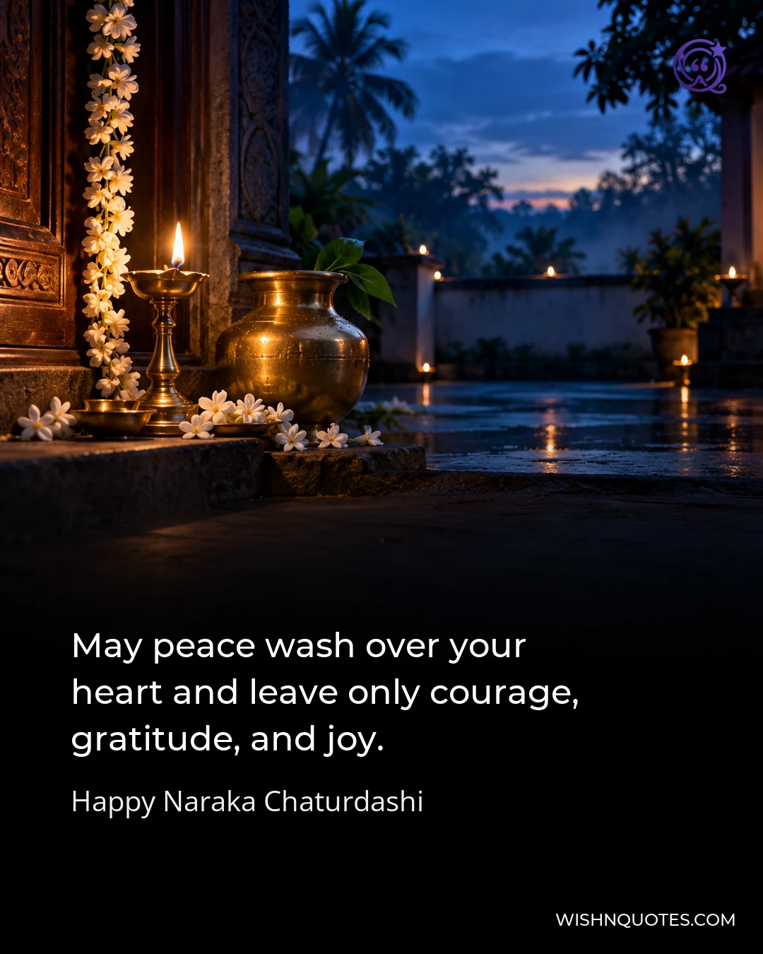 May peace wash over your heart and leave only courage, gratitude, and joy.