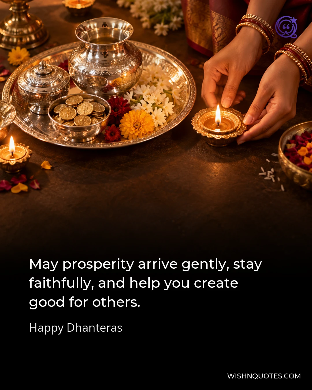 May prosperity arrive gently, stay faithfully, and help you create good for others.