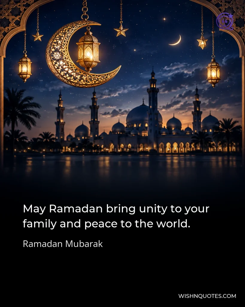 May Ramadan bring unity to your family and peace to the world.