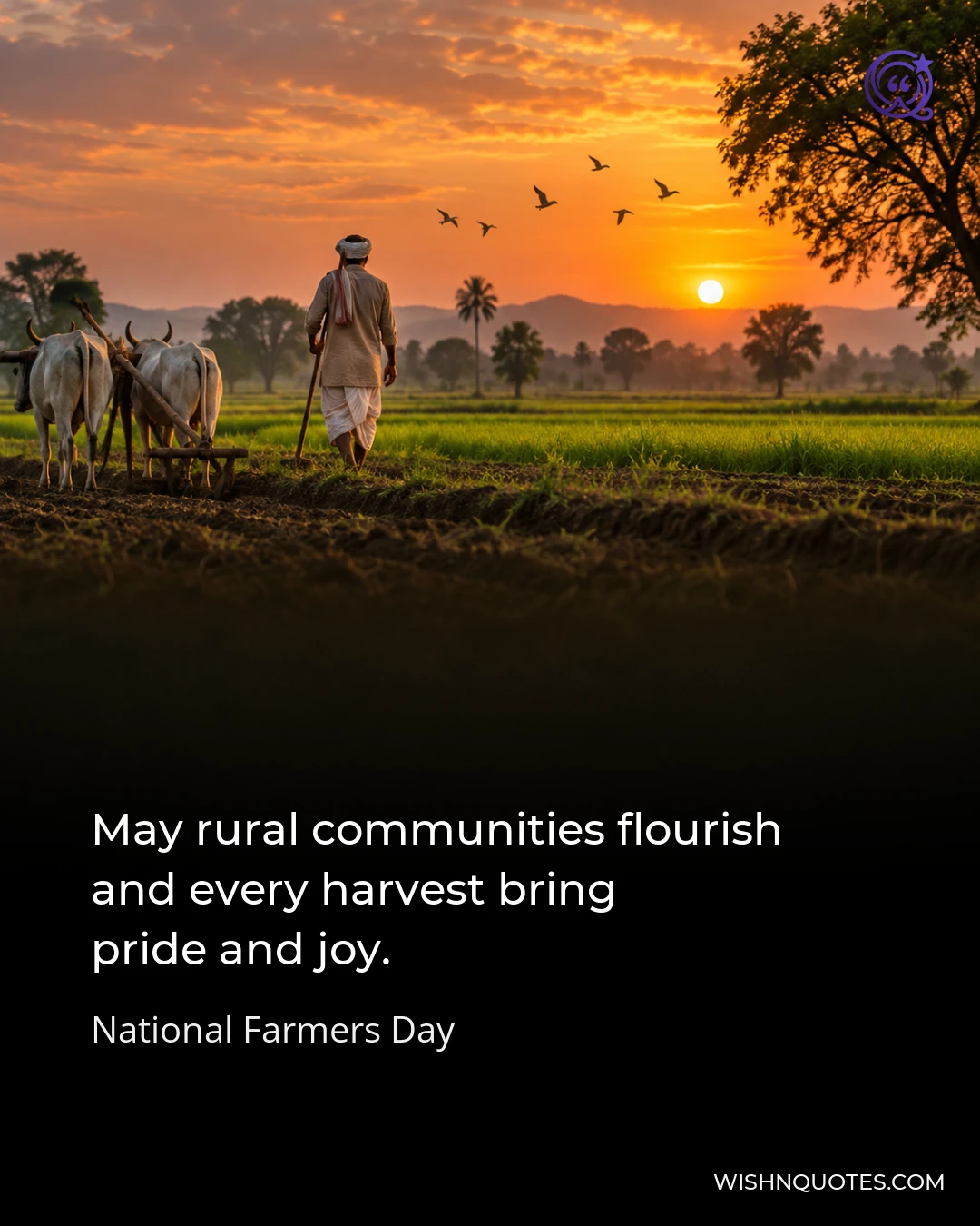 May rural communities flourish and every harvest bring pride and joy.