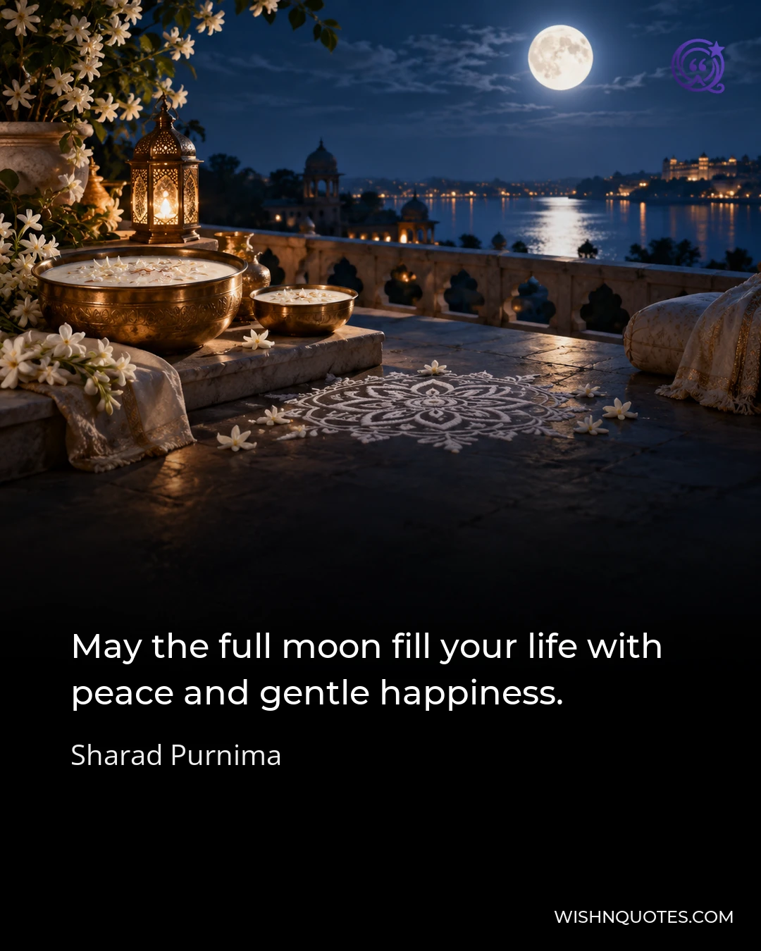 May the full moon fill your life with peace and gentle happiness.