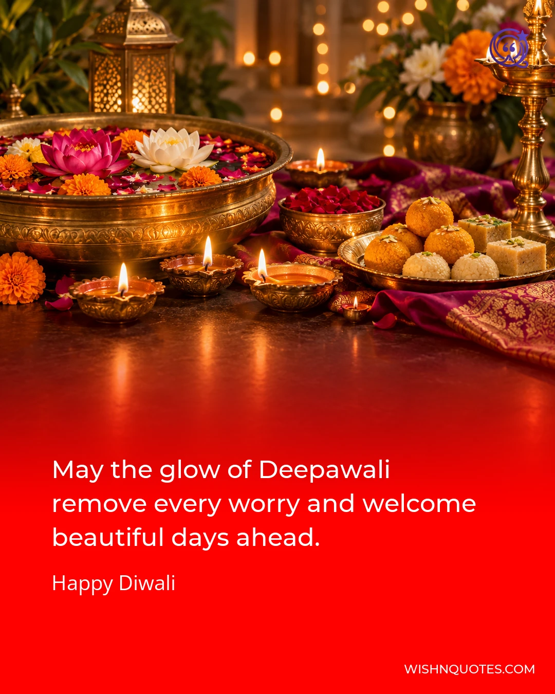 May the glow of Deepawali remove every worry and welcome beautiful days ahead.