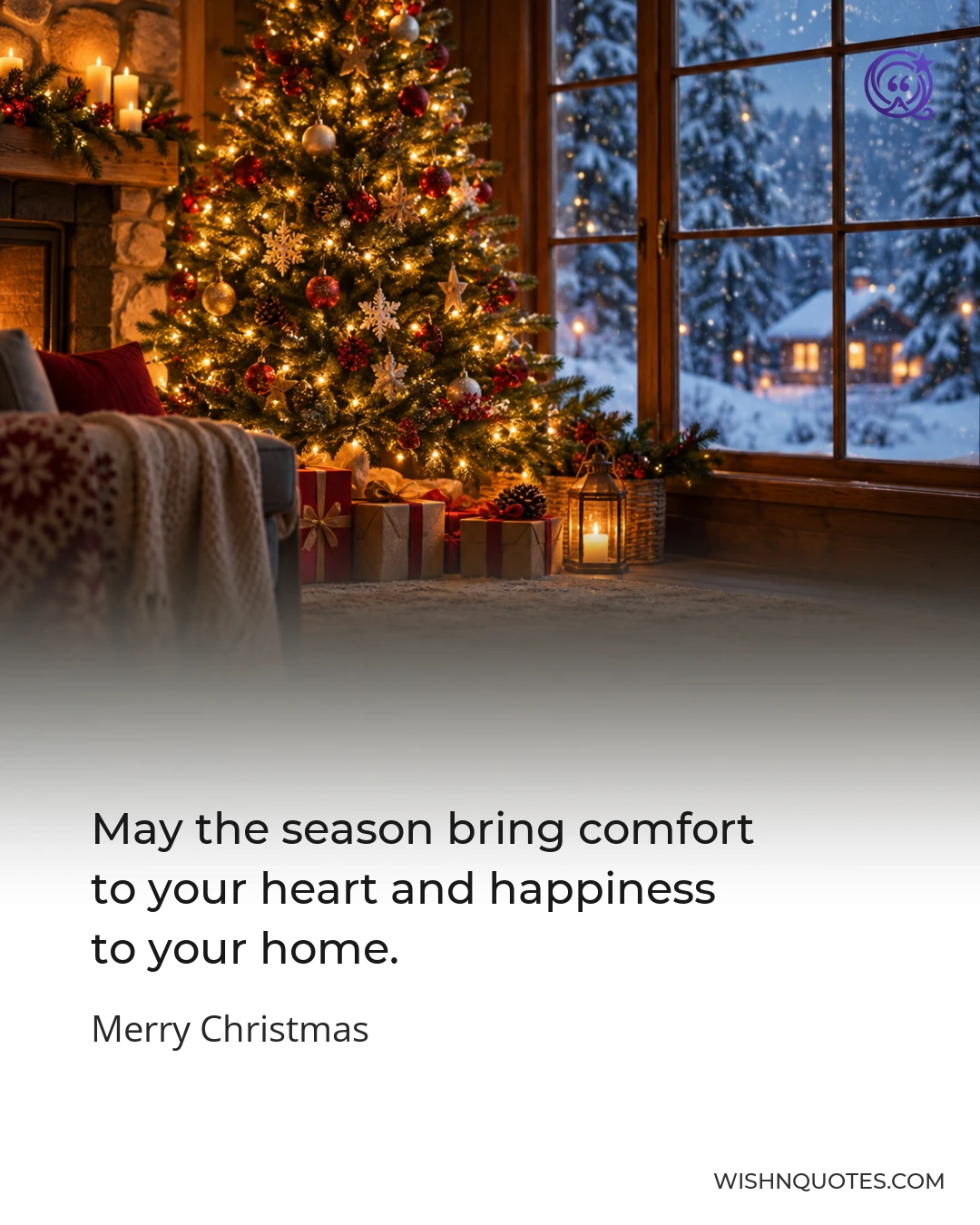 May the season bring comfort to your heart and happiness to your home.