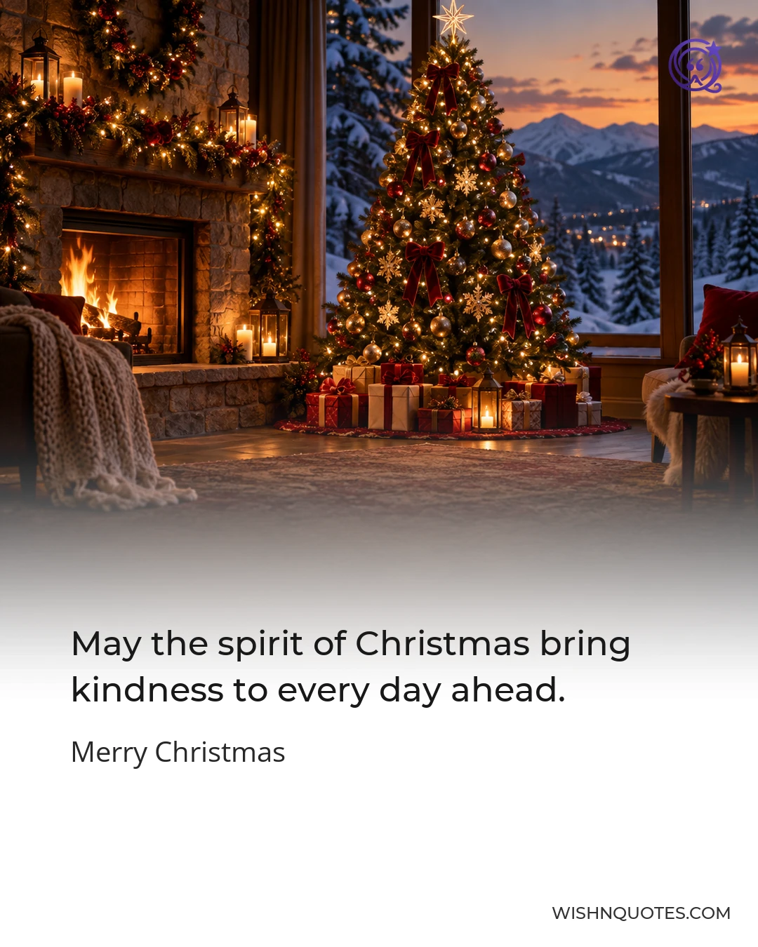May the spirit of Christmas bring kindness to every day ahead.