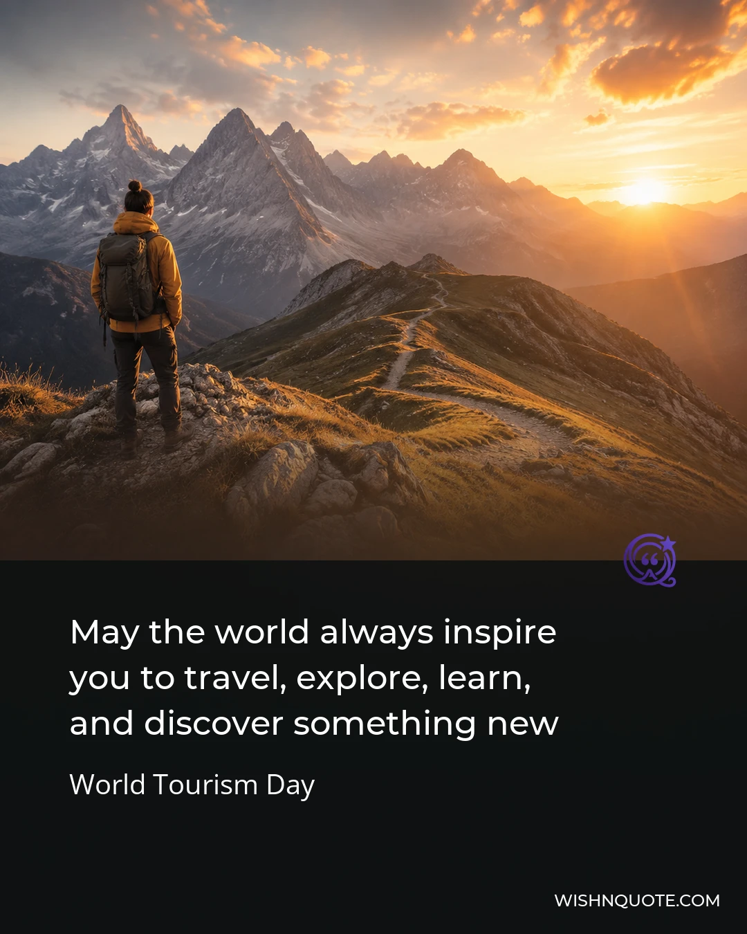 May the world always inspire you to travel, explore, learn, and discover something new