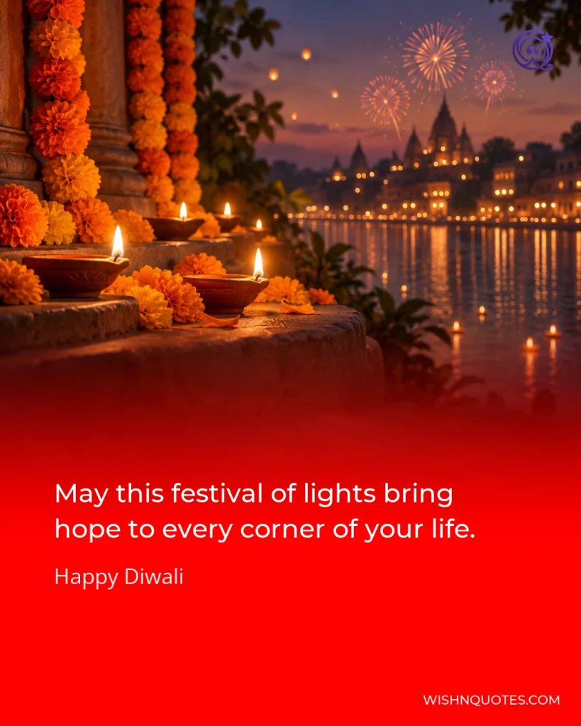 May this festival of lights bring hope to every corner of your life.