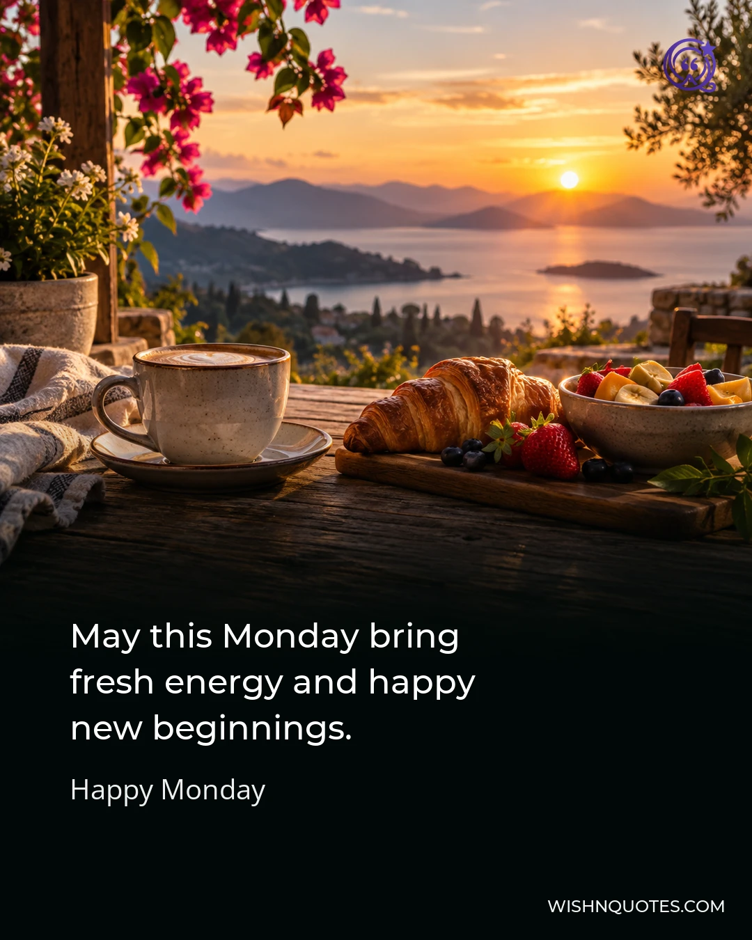 May this Monday bring fresh energy and happy new beginnings.