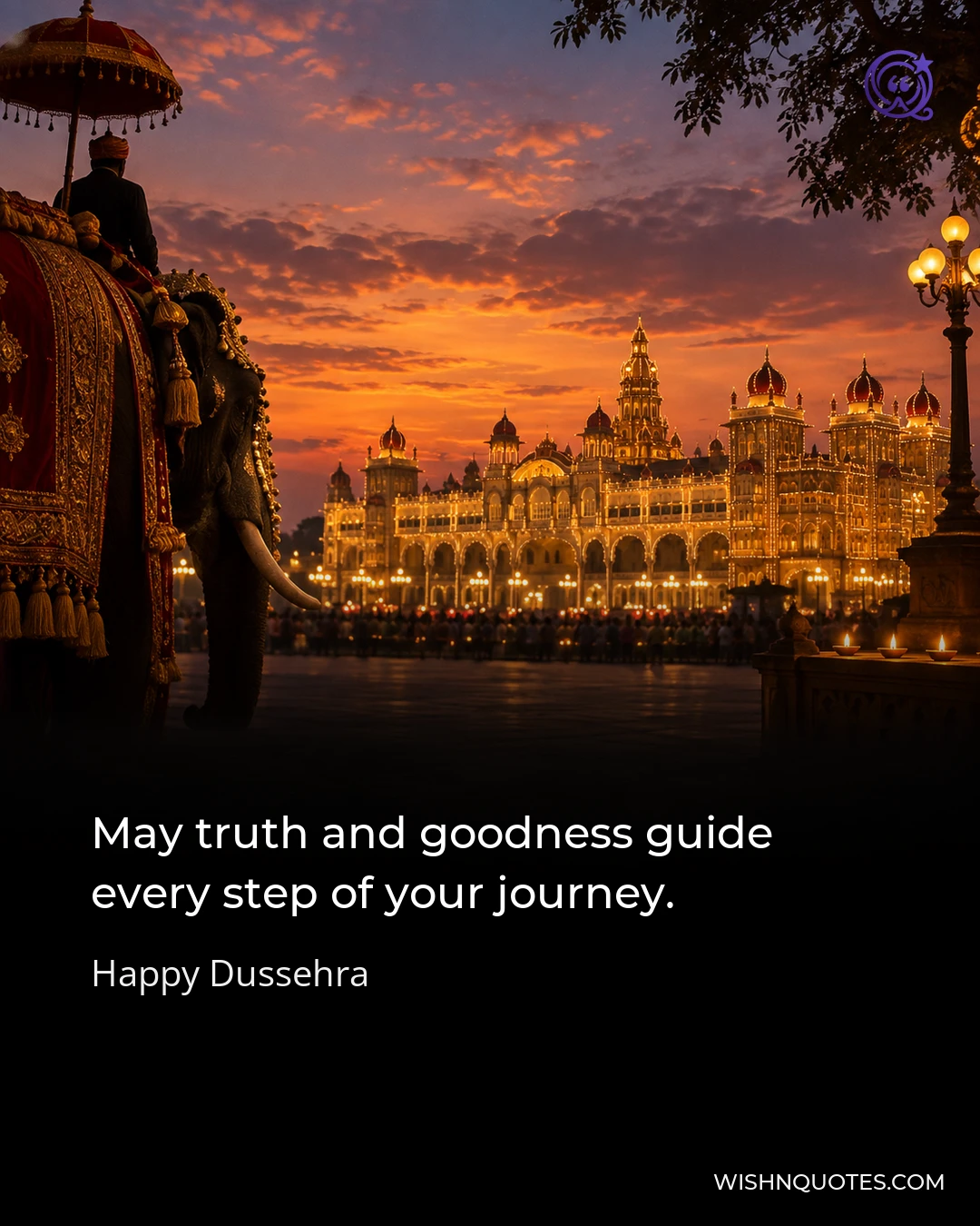 May truth and goodness guide every step of your journey.