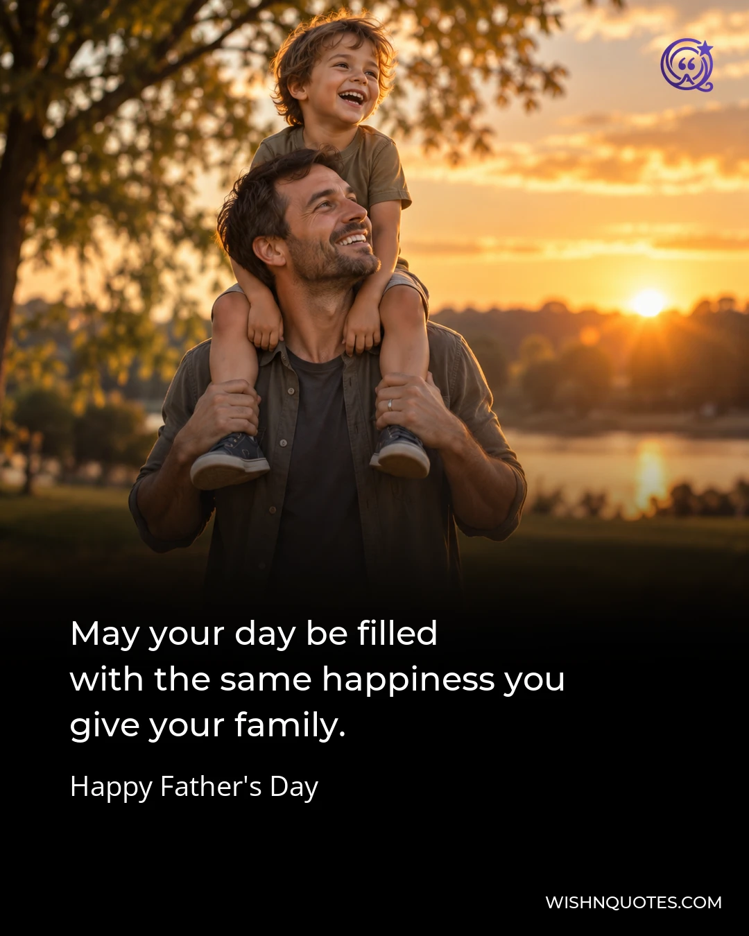 May your day be filled with the same happiness you give your family.