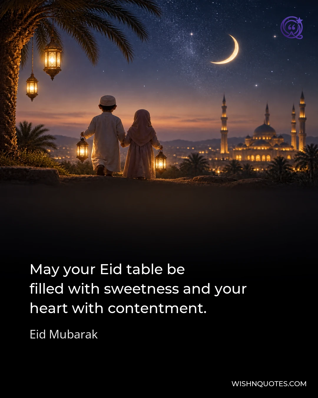 May your Eid table be filled with sweetness and your heart with contentment.
