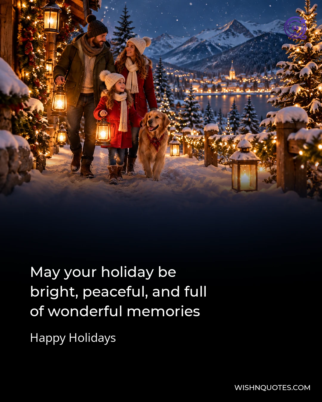 May your holiday be bright, peaceful, and full of wonderful memories