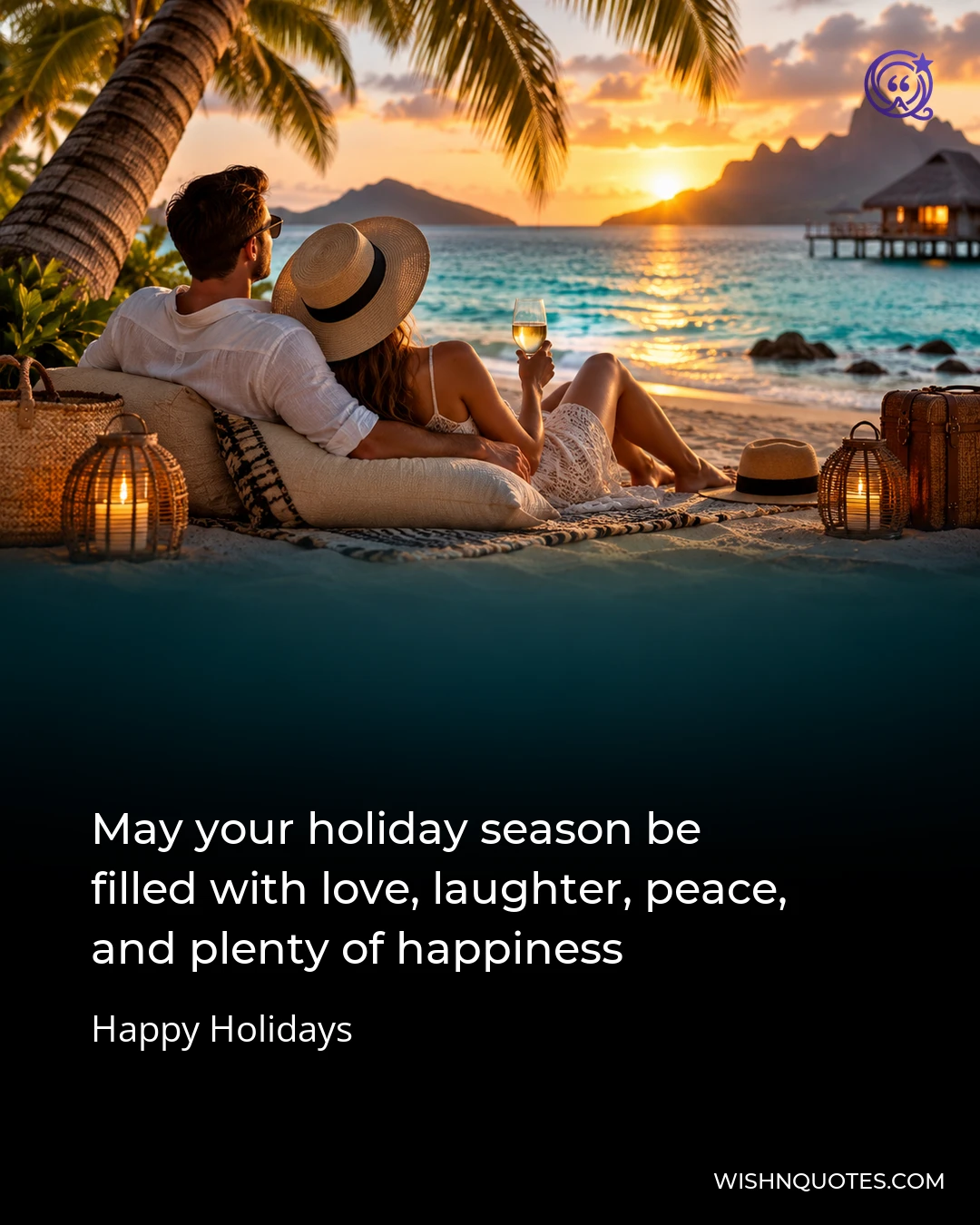 May your holiday season be filled with love, laughter, peace, and plenty of happiness