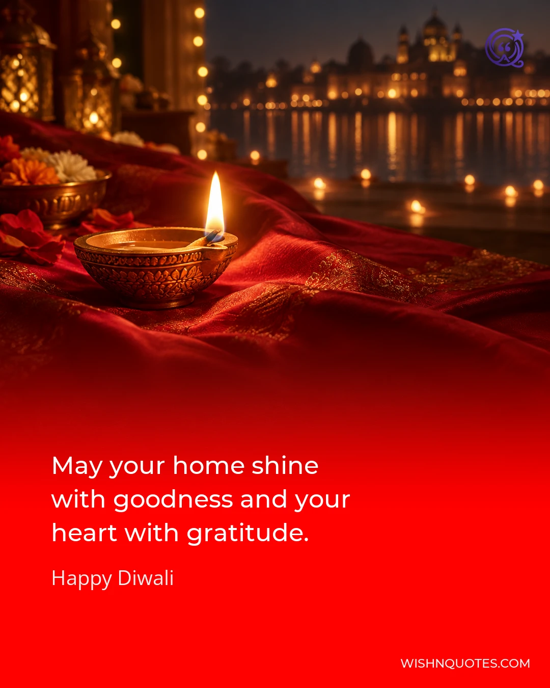 May your home shine with goodness and your heart with gratitude.