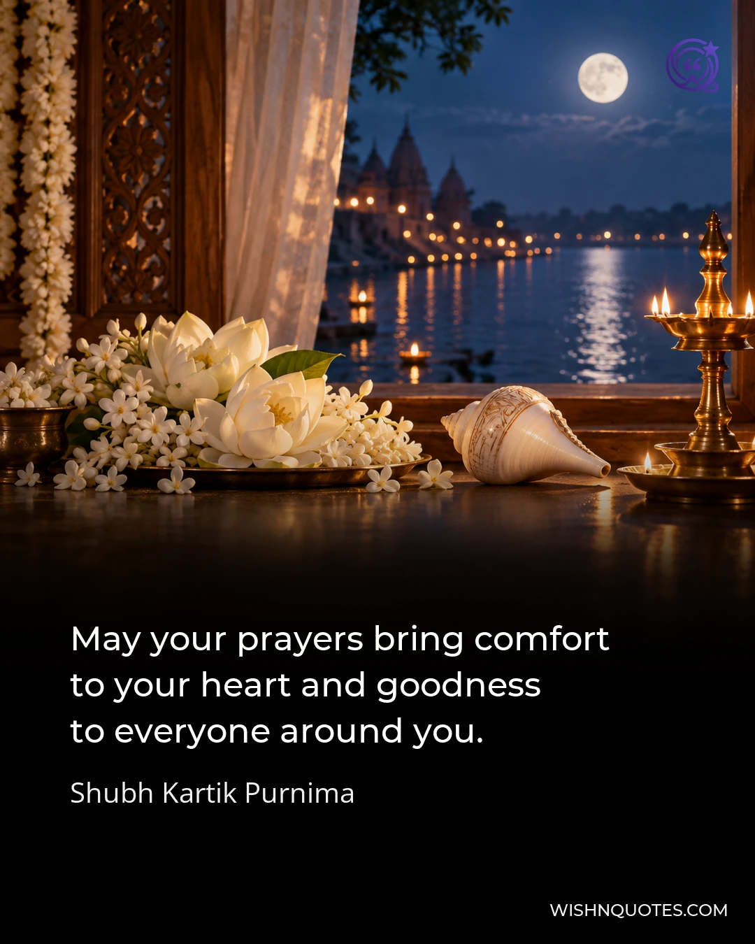 May your prayers bring comfort to your heart and goodness to everyone around you.