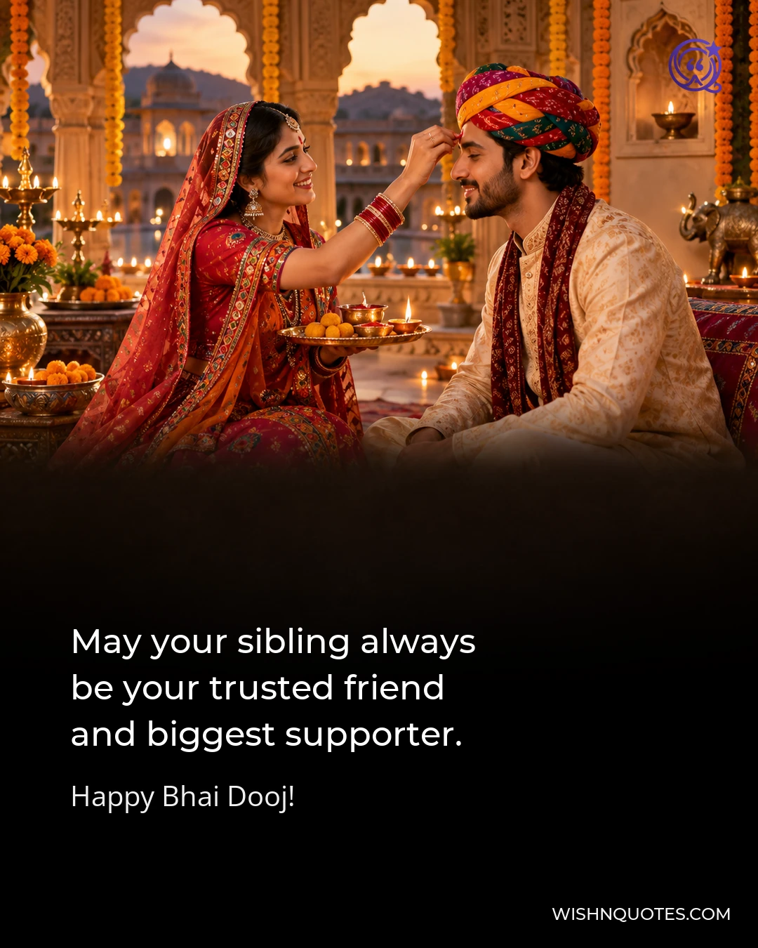 May your sibling always be your trusted friend and biggest supporter.