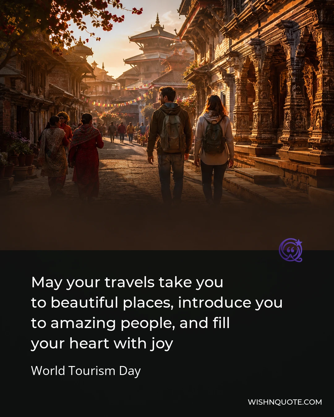 May your travels take you to beautiful places, introduce you to amazing people, and fill your heart with joy